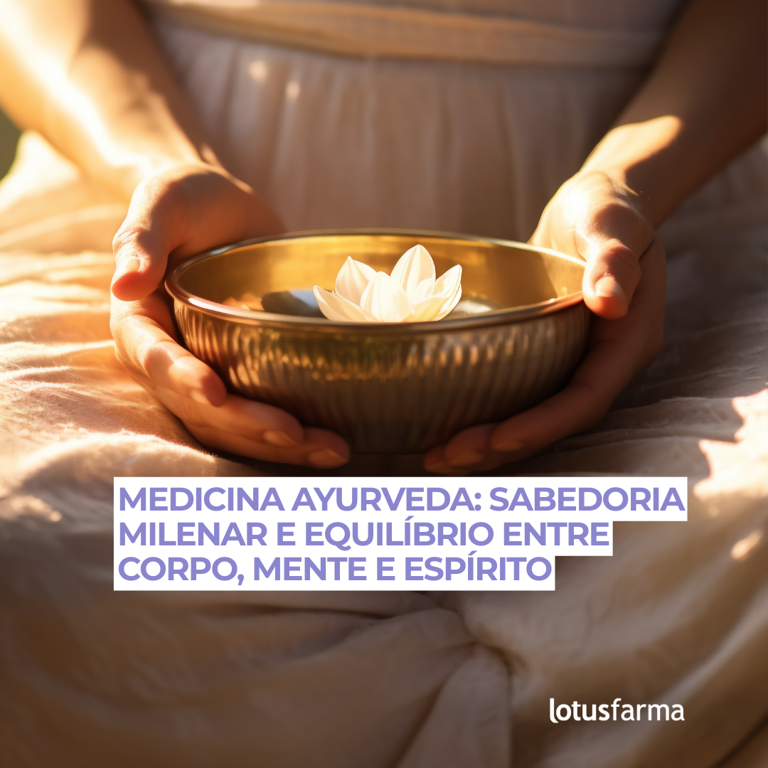 Medicina Ayurveda: sabedoria milenar e equilíbrio entre corpo, mente e espírito